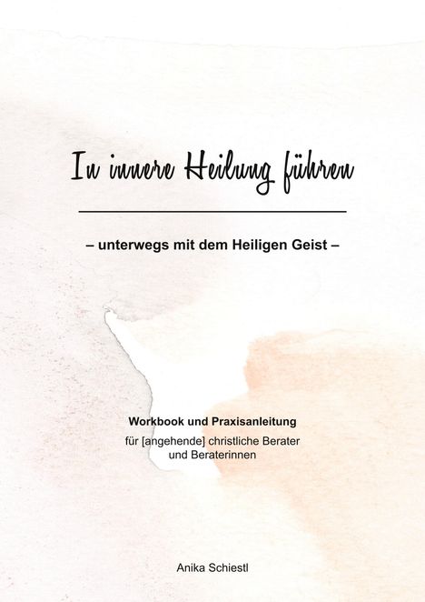 Anika Schiestl: In innere Heilung führen, Buch