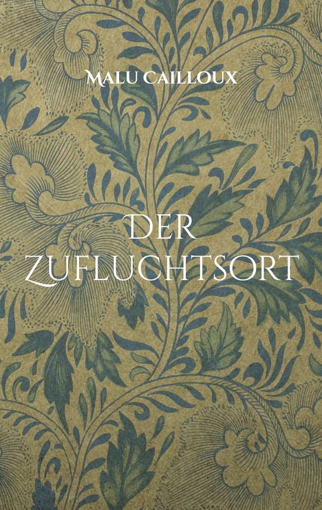 Malu Cailloux: Der Zufluchtsort, Buch