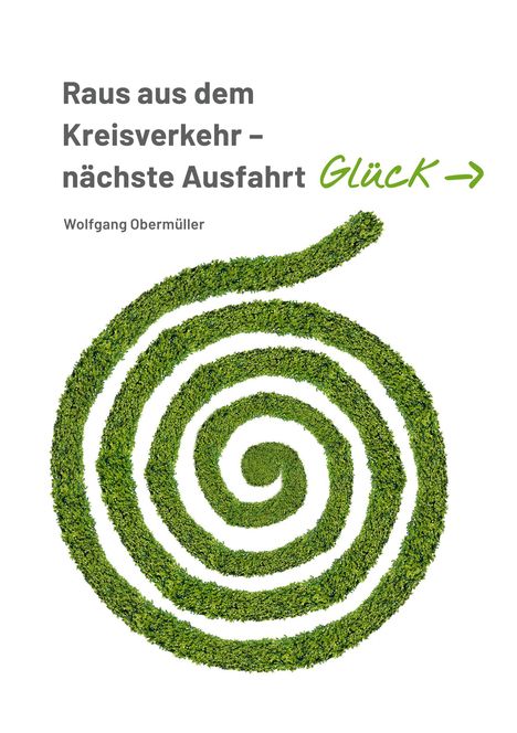 Wolfgang Obermüller: Raus aus dem Kreisverkehr - nächste Ausfahrt Glück, Buch