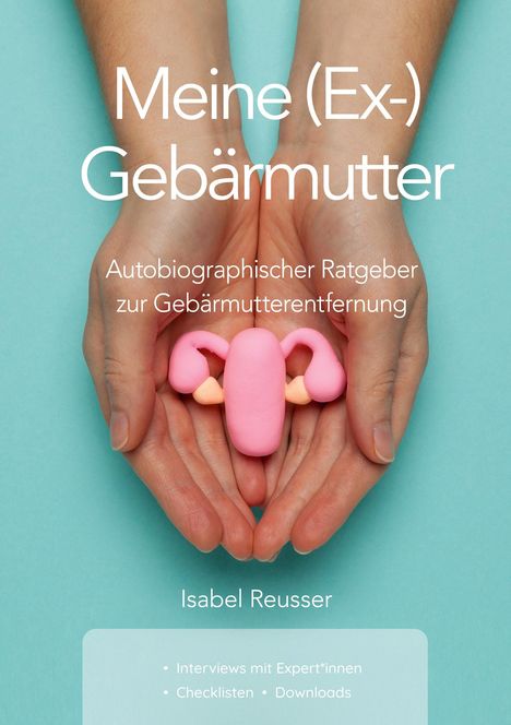 Isabel Reusser: Meine (Ex-) Gebärmutter, Buch