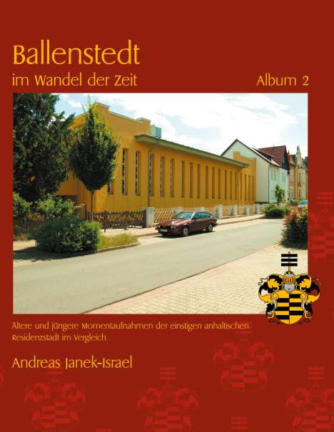 Andreas Janek: Ballenstedt im Wandel der Zeit Album 2, Buch