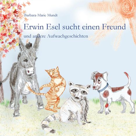 Barbara-Marie Mundt: Erwin Esel sucht einen Freund, Buch