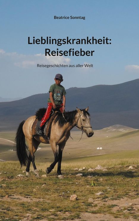 Beatrice Sonntag: Lieblingskrankheit: Reisefieber, Buch