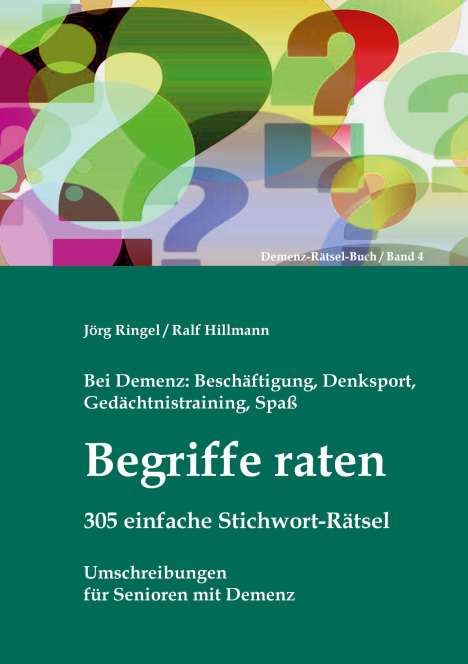 Jörg Ringel: Bei Demenz: Beschäftigung, Gedächtnistraining, Denksport, Spaß - Begriffe raten - 305 einfache Stichwort-Rätsel, Buch