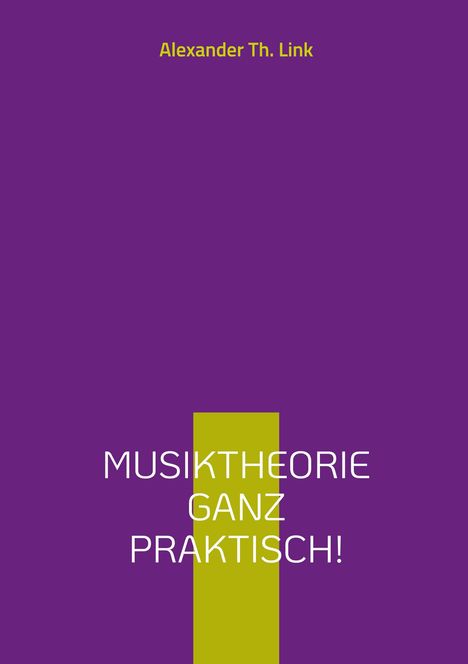 Alexander Th. Link: Musiktheorie ganz praktisch!, Buch