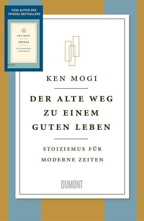 "Ken Mogi: Der alte Weg zu einem guten Leben. Stoizismus für moderne Zeiten. Vom Autor des Spiegel-Bestsellers."