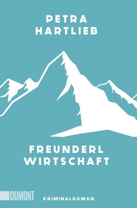 "PETRA HARTLIEB", "FREUNDERL WIRTSCHAFT", "DUMONT", "KRIMINALROMAN". Weiße Berge auf blauem Hintergrund in einer Illustration.