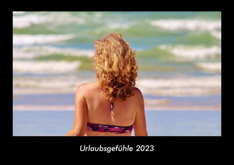 Tobias Becker: Urlaubsgefühle 2023 Fotokalender DIN A3, Kalender