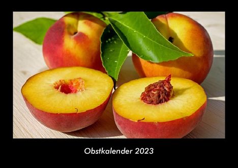 Tobias Becker: Obstkalender 2023 Fotokalender DIN A3, Kalender