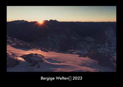 Tobias Becker: Bergige Welten 2023 Fotokalender DIN A3, Kalender