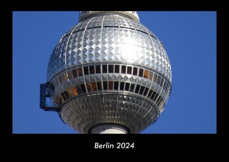 Tobias Becker: Berlin 2024 Fotokalender DIN A3, Kalender