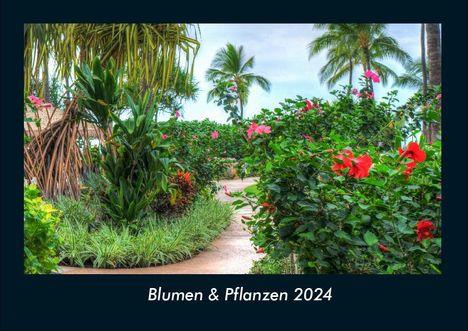 Tobias Becker: Blumen &amp; Pflanzen 2024 Fotokalender DIN A4, Kalender