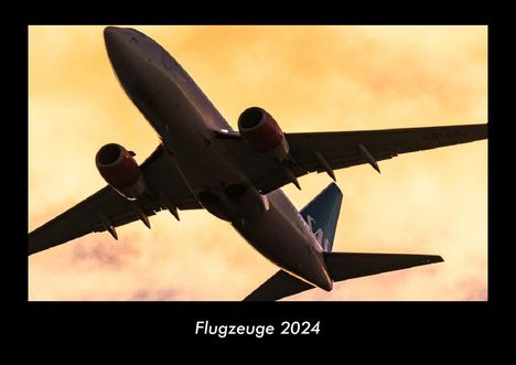 Tobias Becker: Flugzeuge 2024 Fotokalender DIN A3, Kalender