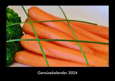 Tobias Becker: Gemüsekalender 2024 Fotokalender DIN A3, Kalender
