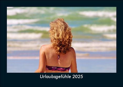 Tobias Becker: Urlaubsgefühle 2025 Fotokalender DIN A5, Kalender