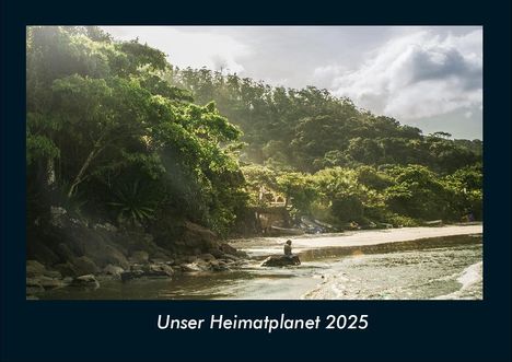 Tobias Becker: Unser Heimatplanet 2025 Fotokalender DIN A4, Kalender