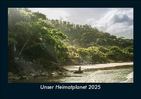 Tobias Becker: Unser Heimatplanet 2025 Fotokalender DIN A5, Kalender