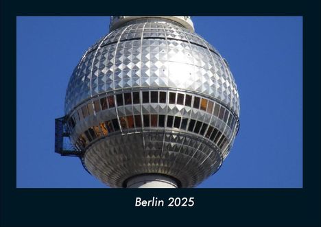 Tobias Becker: Berlin 2025 Fotokalender DIN A4, Kalender