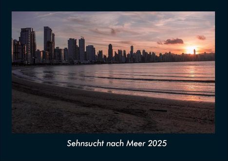 Tobias Becker: Sehnsucht nach Meer 2025 Fotokalender DIN A4, Kalender