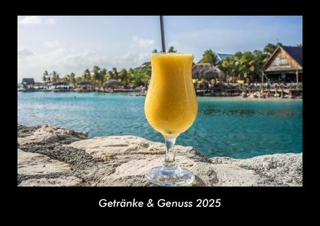 Tobias Becker: Getränke &amp; Genuss 2025 Fotokalender DIN A3, Kalender