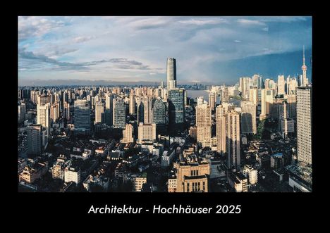 Tobias Becker: Architektur - Hochhäuser 2025 Fotokalender DIN A3, Kalender