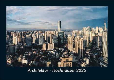 Tobias Becker: Architektur - Hochhäuser 2025 Fotokalender DIN A5, Kalender