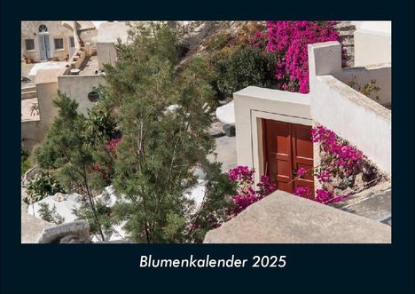 Tobias Becker: Blumenkalender 2025 Fotokalender DIN A4, Kalender