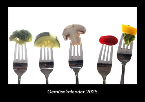 Tobias Becker: Gemüsekalender 2025 Fotokalender DIN A3, Kalender