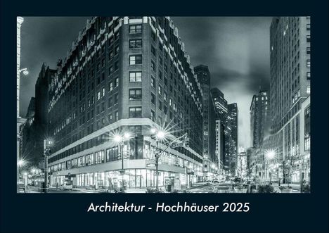 Tobias Becker: Architektur - Hochhäuser 2025 Fotokalender DIN A4, Kalender