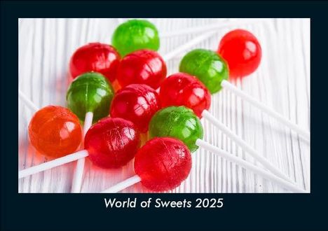 Tobias Becker: World of Sweets 2025 Fotokalender DIN A5, Kalender