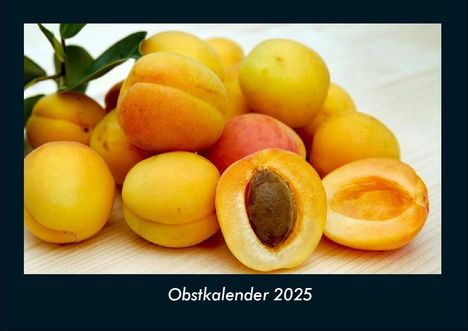 Tobias Becker: Obstkalender 2025 Fotokalender DIN A4, Kalender