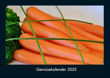 Tobias Becker: Gemüsekalender 2025 Fotokalender DIN A4, Kalender