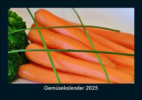 Tobias Becker: Gemüsekalender 2025 Fotokalender DIN A5, Kalender