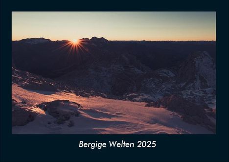 Tobias Becker: Bergige Welten 2025 Fotokalender DIN A4, Kalender