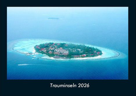 Tobias Becker: Trauminseln 2026 Fotokalender DIN A4, Kalender