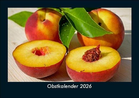 Tobias Becker: Obstkalender 2026 Fotokalender DIN A5, Kalender