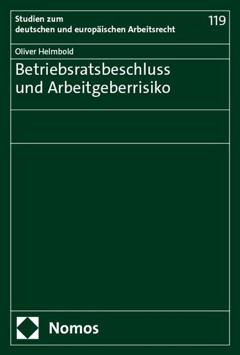 Oliver Helmbold: Betriebsratsbeschluss und Arbeitgeberrisiko, Buch