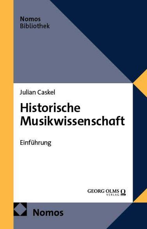 "Historische Musikwissenschaft: Einführung" von Julian Caskel, mit Verlag "Nomos" und "Georg Olms". Rechtecke in Blau und Gelb.