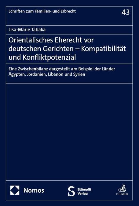 Lisa-Marie Tabaka: Orientalisches Eherecht vor deutschen Gerichten - Kompatibilität und Konfliktpotenzial, Buch