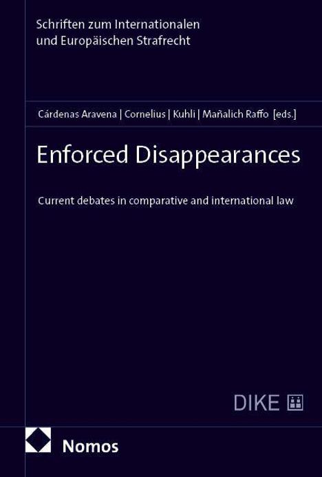 "Enforced Disappearances" von Cárdenas Aravena u.a., aktuelle Debatten im Komparativen und Internationalen Recht. Nomos- und Dike-Logos.