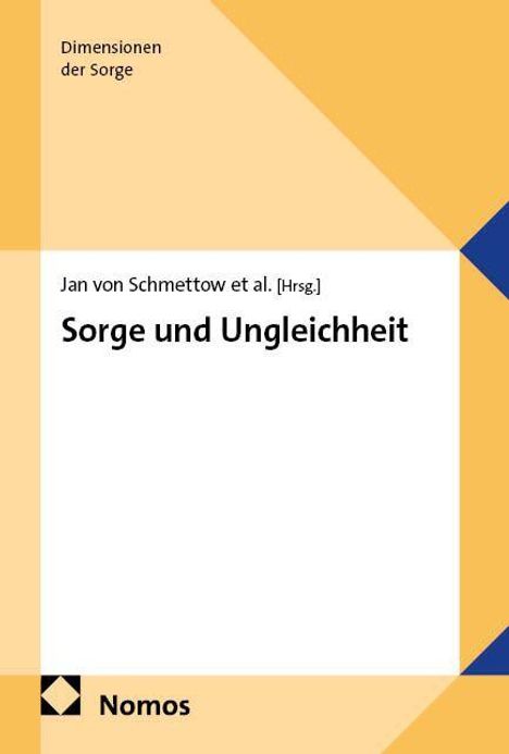 Titel: Sorge und Ungleichheit. Autoren: Jan von Schmettow et al. Oben links: "Dimensionen der Sorge." Unten Nomos-Logo.
