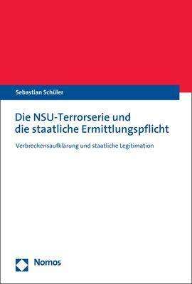 Sebastian Schüler: Die NSU-Terrorserie und die staatliche Ermittlungspflicht, Buch