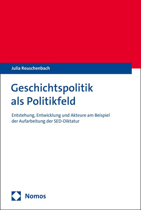 Julia Reuschenbach: Geschichtspolitik als Politikfeld, Buch