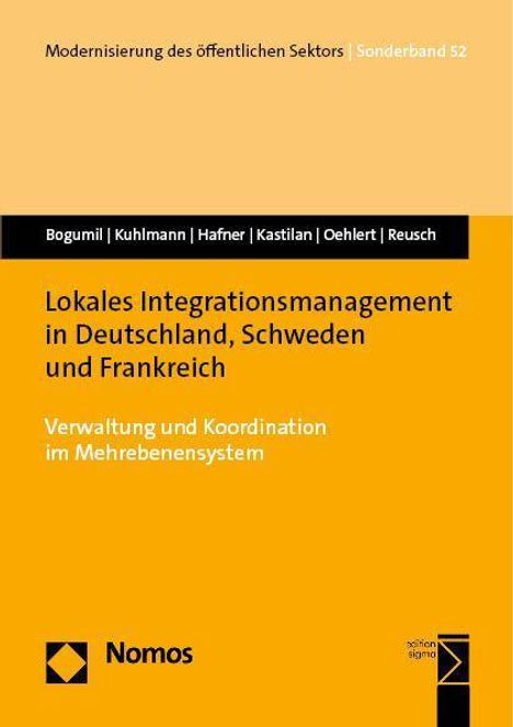 Jörg Bogumil: Lokales Integrationsmanagement in Deutschland, Schweden und Frankreich, Buch