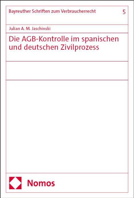 Julian A. M. Jaschinski: Die AGB-Kontrolle im spanischen und deutschen Zivilprozess, Buch