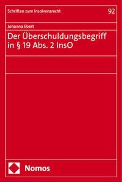 Johanna Ebert: Der Überschuldungsbegriff in § 19 Abs. 2 InsO, Buch