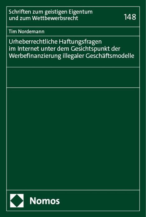 Tim Nordemann: Urheberrechtliche Haftungsfragen im Internet unter dem Gesichtspunkt der Werbefinanzierung illegaler Geschäftsmodelle, Buch