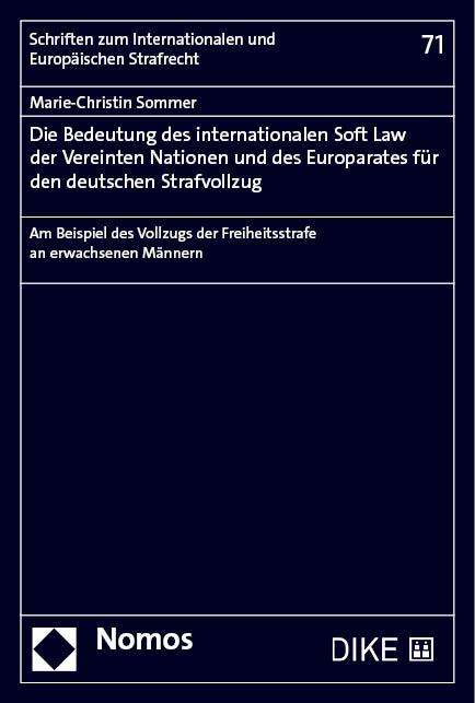 Marie-Christin Sommer: Die Bedeutung des internationalen Soft Law der Vereinten Nationen und des Europarates für den deutschen Strafvollzug, Buch