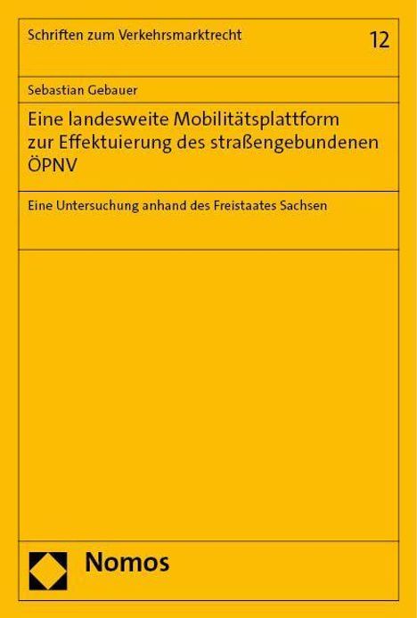 Sebastian Gebauer: Eine landesweite Mobilitätsplattform zur Effektuierung des straßengebundenen ÖPNV, Buch