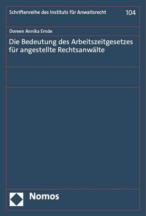 Doreen Annika Emde: Die Bedeutung des Arbeitszeitgesetzes für angestellte Rechtsanwälte, Buch